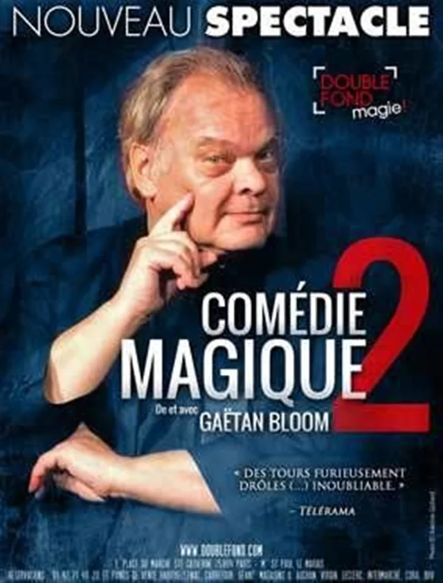 Affiche du spectacle Comédie Magique 2 de et avec Gaëtan Bloom, au théâtre du Double Fond à Paris