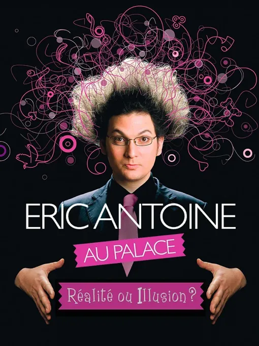 Affiche du spectacle Réalité ou illusion&nbsp;? d'Éric Antoine